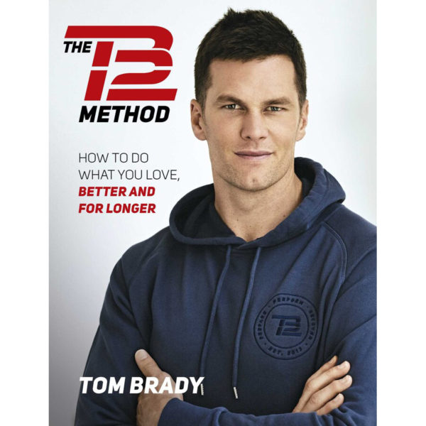 The TB12: Method: How to Do What You Love for Better and For Longer